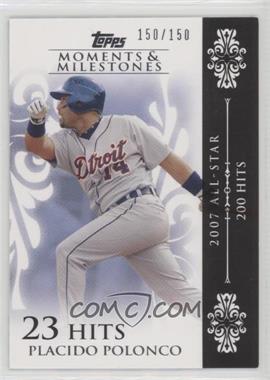 2008 Topps Moments & Milestones - [Base] #103-23 - Placido Polanco (2007 All-Star - 200 Hits) /150