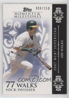 2008 Topps Moments & Milestones - [Base] #104-77 - Nick Swisher (2007 MLB Superstar - 100 Walks) /150