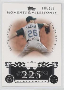 2008 Topps Moments & Milestones - [Base] #107-225 - Scott Kazmir (2007 MLB Superstar - 239 Strikeouts) /150
