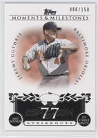 Jeremy Guthrie (2007 Rookie - 123 Strikeouts) #/150