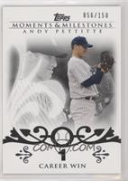 Andy Pettitte (2007 - 200 Career Wins (201 Total)) #/150