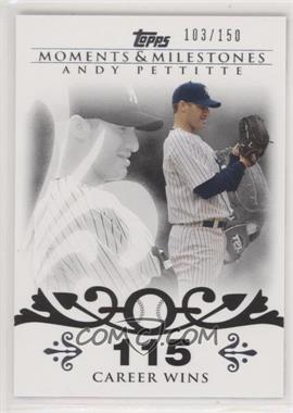 2008 Topps Moments & Milestones - [Base] #112-115 - Andy Pettitte (2007 - 200 Career Wins (201 Total)) /150