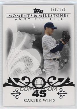 2008 Topps Moments & Milestones - [Base] #112-45 - Andy Pettitte (2007 - 200 Career Wins (201 Total)) /150