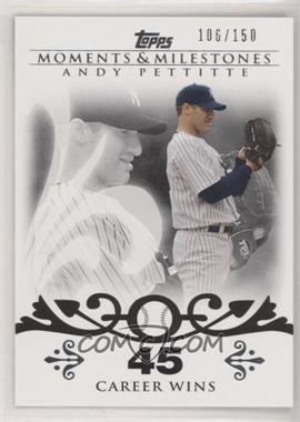 2008 Topps Moments & Milestones - [Base] #112-45 - Andy Pettitte (2007 - 200 Career Wins (201 Total)) /150