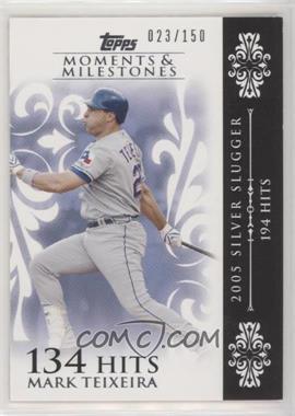 2008 Topps Moments & Milestones - [Base] #123-134 - Mark Teixeira (2005 Silver Slugger - 194 Hits) /150