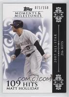 Matt Holliday (2007 All-Star - 216 Hits) #/150