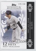 Matt Holliday (2007 All-Star - 216 Hits) #/150