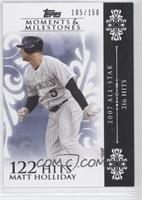 Matt Holliday (2007 All-Star - 216 Hits) #/150