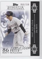 Matt Holliday (2007 All-Star - 216 Hits) #/150