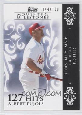 2008 Topps Moments & Milestones - [Base] #13-127 - Albert Pujols (2005 NL MVP - 195 Hits) /150