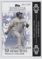 Prince Fielder (2007 All-Star - 50 HRs) #/150