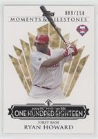 Ryan Howard (2006 NL MVP - 149 RBIs) #/150