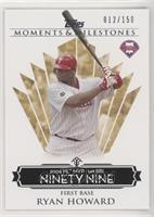 Ryan Howard (2006 NL MVP - 149 RBIs) #/150