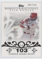 Ryan Howard (2007 - 100 Career Home Runs (129 Total)) #/150