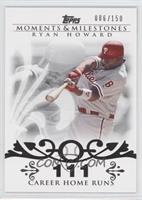 Ryan Howard (2007 - 100 Career Home Runs (129 Total)) #/150