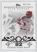Ryan Howard (2007 - 100 Career Home Runs (129 Total)) #/150