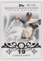 Trevor Hoffman (2007 - 500 Career Saves (524 Total)) #/150