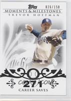 Trevor Hoffman (2007 - 500 Career Saves (524 Total)) #/150