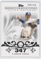 Trevor Hoffman (2007 - 500 Career Saves (524 Total)) #/150