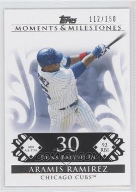 2008 Topps Moments & Milestones - [Base] #43-30 - Aramis Ramirez (2005 All-Star - 92 RBI) /150