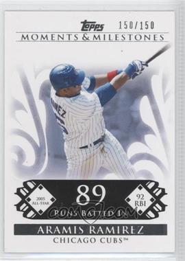 2008 Topps Moments & Milestones - [Base] #43-89 - Aramis Ramirez (2005 All-Star - 92 RBI) /150