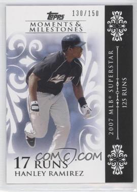 2008 Topps Moments & Milestones - [Base] #92-17 - Hanley Ramirez (2007 MLB Superstar - 125 Runs) /150