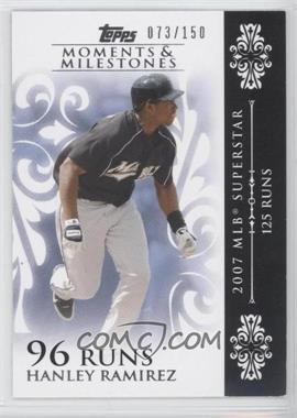 2008 Topps Moments & Milestones - [Base] #92-96 - Hanley Ramirez (2007 MLB Superstar - 125 Runs) /150