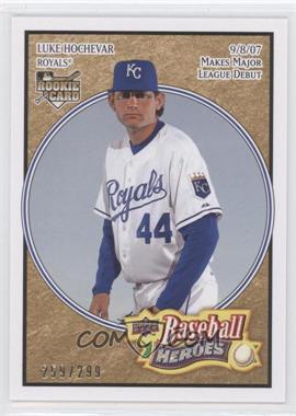 2008 Upper Deck Baseball Heroes - [Base] - Beige #78 - Luke Hochevar /299