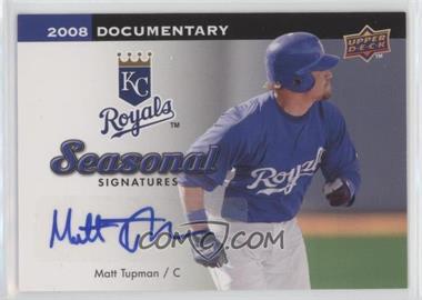 2008 Upper Deck Documentary - Seasonal Signatures #TU - Matt Tupman
