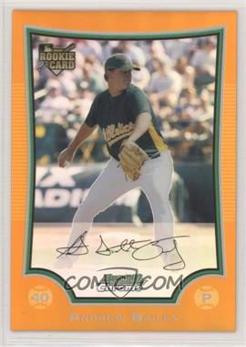 2009 Bowman Chrome - [Base] - Orange Refractor #203 - Andrew Bailey /25