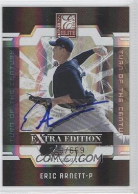 2009 Donruss Elite Extra Edition - [Base] - Turn of the Century Signatures #28 - Eric Arnett /669