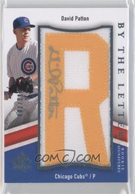 2009 SP Authentic - By the Letter Rookie Signatures #BTLR-DP.R - David Patton (Letter R) /100