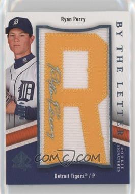2009 SP Authentic - By the Letter Rookie Signatures #BTLR-PE.1 - Ryan Perry (Letter R) /50