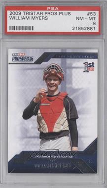 2009 TRISTAR Prospects Plus - [Base] #53 - William Myers [PSA 8 NM‑MT]