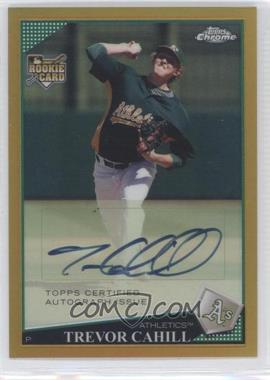 2009 Topps Chrome - [Base] - Gold Refractor #224 - Rookie Autographs - Trevor Cahill /50
