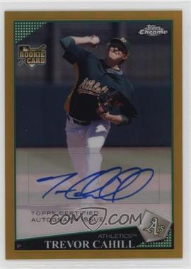 2009 Topps Chrome - [Base] - Gold Refractor #224 - Rookie Autographs - Trevor Cahill /50