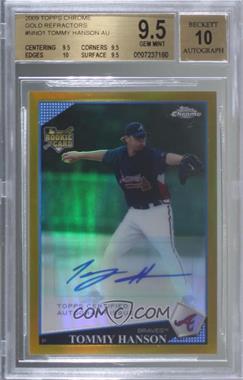 2009 Topps Chrome - Rookie Autographs - Gold Refractor #_TOHA - Tommy Hanson /50 [BGS 9.5 GEM MINT]
