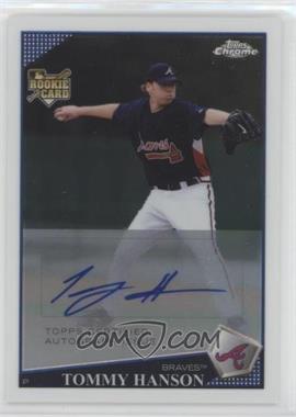 2009 Topps Chrome - Rookie Autographs #_TOHA - Tommy Hanson