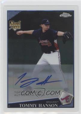 2009 Topps Chrome - Rookie Autographs #_TOHA - Tommy Hanson