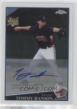 2009 Topps Chrome - Rookie Autographs #_TOHA - Tommy Hanson