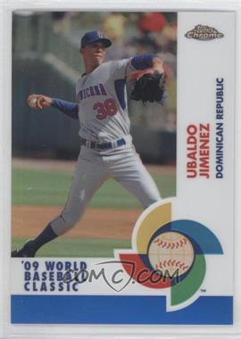 2009 Topps Chrome - World Baseball Classic - Refractor #W52 - Ubaldo Jimenez /500