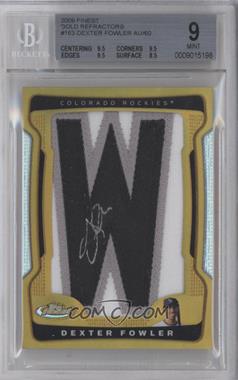 2009 Topps Finest - [Base] - Gold Refractor #163.W - Autograph Letter Patch - Dexter Fowler (Letter W) /10 [BGS 9 MINT]