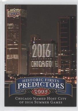 2009 Upper Deck - Historic Firsts Predictors #HP-9 - Chicago Named Host City of 2016 Summer Games