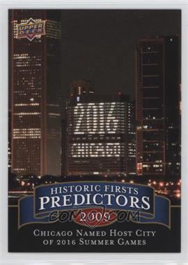 2009 Upper Deck - Historic Firsts Predictors #HP-9 - Chicago Named Host City of 2016 Summer Games