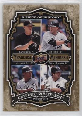 2009 Upper Deck A Piece of History - Franchise Members 4 - Gold #FM-GTDQ - Gavin Floyd, Jim Thome, Jermaine Dye, Carlos Quentin /75