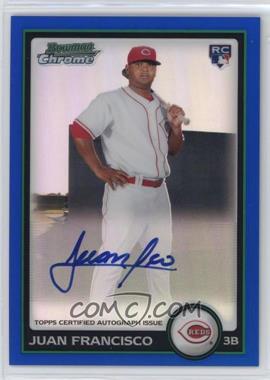 2010 Bowman - [Base] - Chrome Blue Refractor Rookie Autographs #215 - Juan Francisco /250