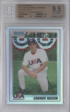 2010 Bowman Chrome - 18U USA Team - Refractor #USA18-BC11 - Connor Mason /777 [BGS 9.5 GEM MINT]