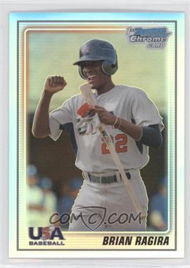 2010 Bowman Chrome - 18U USA Team - Refractor #USA18-BC14 - Brian Ragira /777