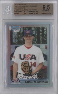 2010 Bowman Chrome - 18U USA Team - Refractor #USA18-BC19 - Karsten Whitson /777 [BGS 9.5 GEM MINT]