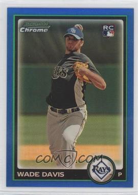 2010 Bowman Chrome - [Base] - Blue Refractor #201 - Wade Davis /150